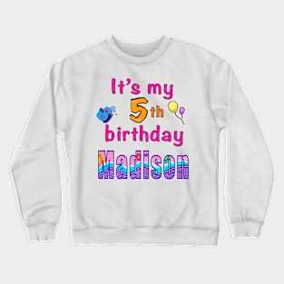 It’s my 5th birthday Madison personalised birthday girl Crewneck Sweatshirt